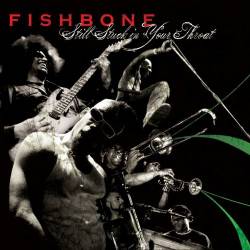 Fishbone : Still Stuck in Your Throat
